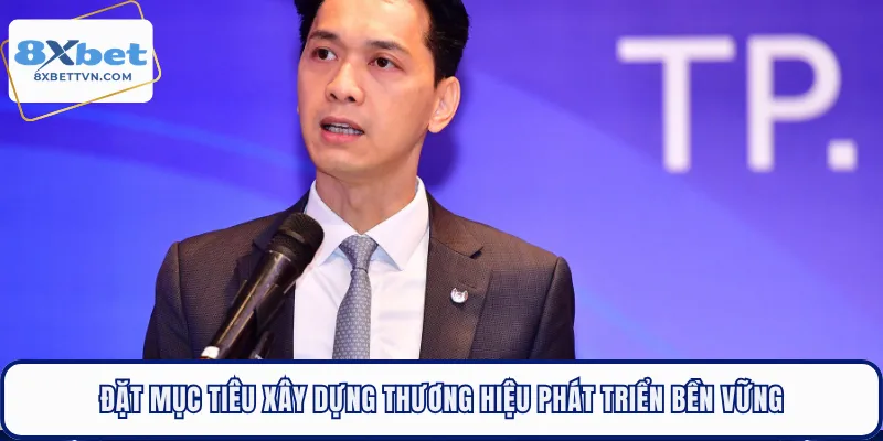 Đặt mục tiêu xây dựng thương hiệu phát triển bền vững