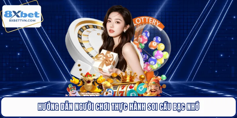 Hướng dẫn người chơi thực hành soi cầu bạc nhớ