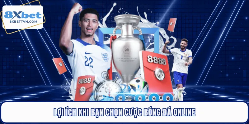 Lợi ích khi bạn chọn cược bóng đá online