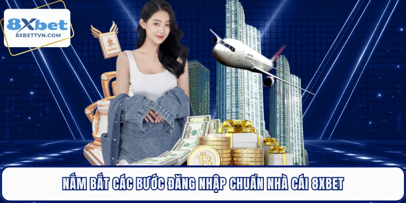 Nắm bắt các bước đăng nhập chuẩn nhà cái 8XBET