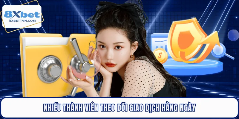 Nhiều thành viên theo dõi giao dịch hằng ngày