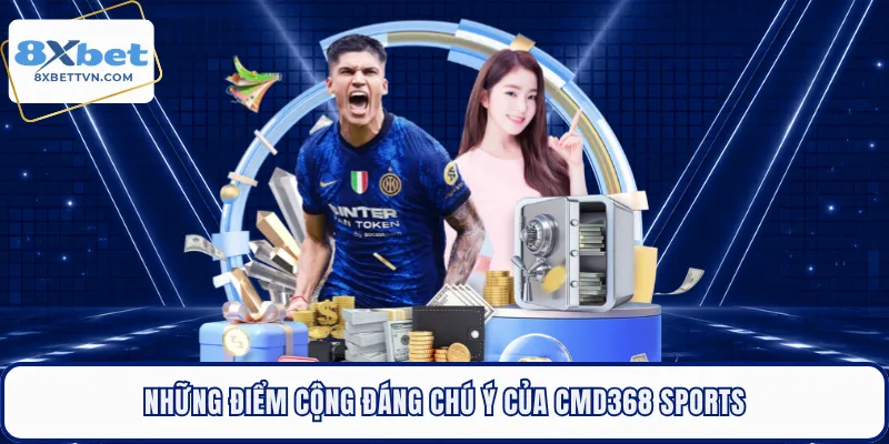 Những điểm cộng đáng chú ý của CMD368 Sports 
