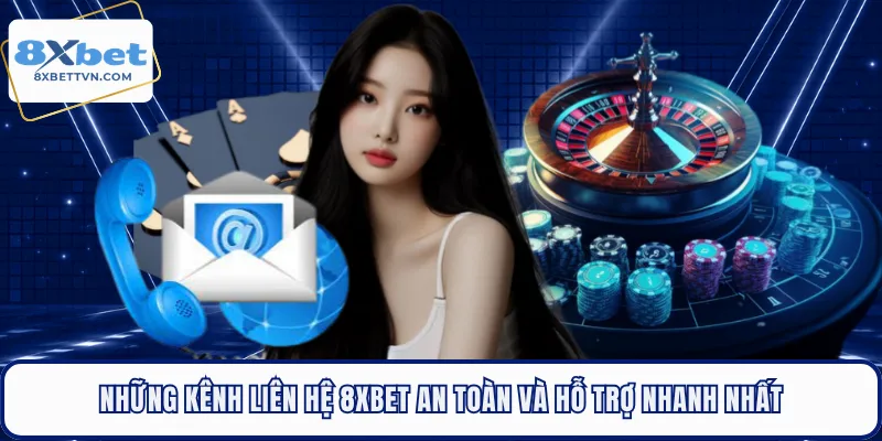 Những kênh liên hệ 8XBET an toàn và hỗ trợ nhanh nhất