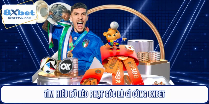 Tìm hiểu rõ kèo phạt góc là gì cùng 8XBET
